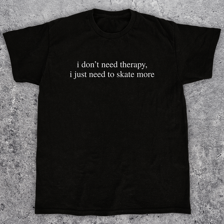 I don't need therapy, Funny skateboarding t-shirt, Unisex product image (1)