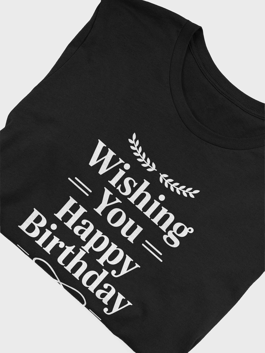 Wishing You Happy Birthday T-Shirt | Birthday Greeting Tee product image (50)