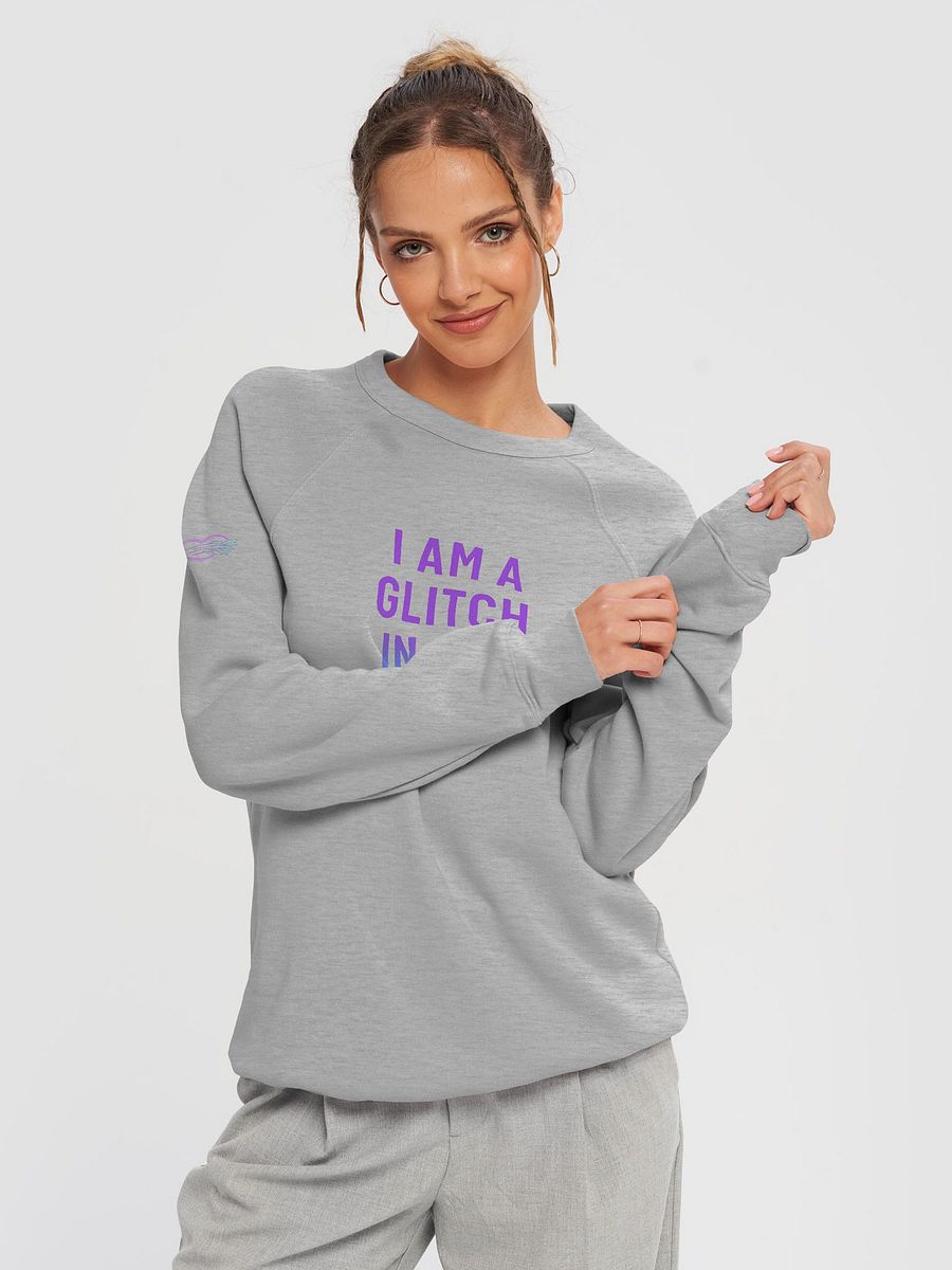 I AM A GLITCH IN THE SYSTEM SWEATSHIRT — Core Edition product image (3)