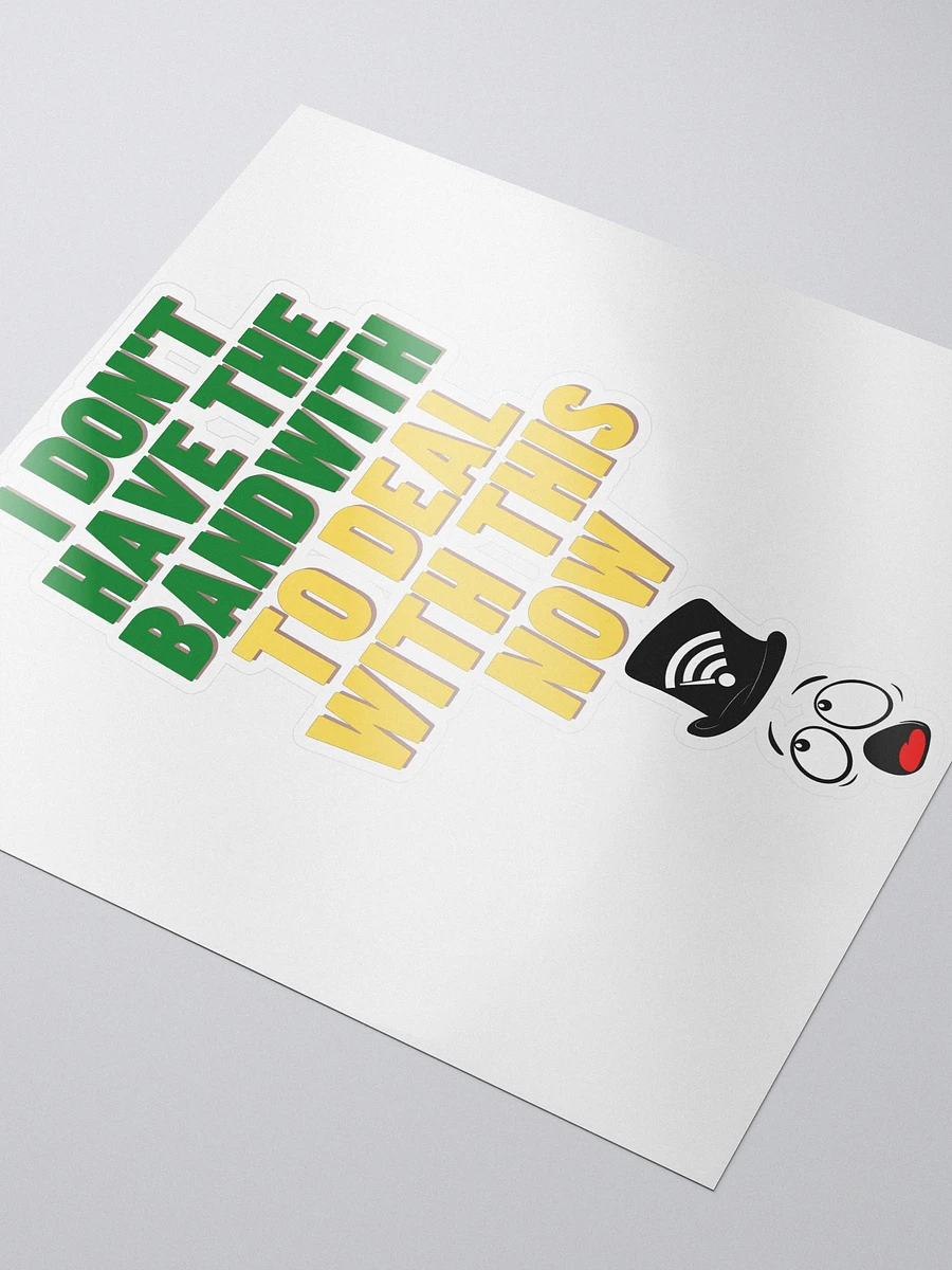 I Don't Have The Bandwith [Stickers] product image (4)