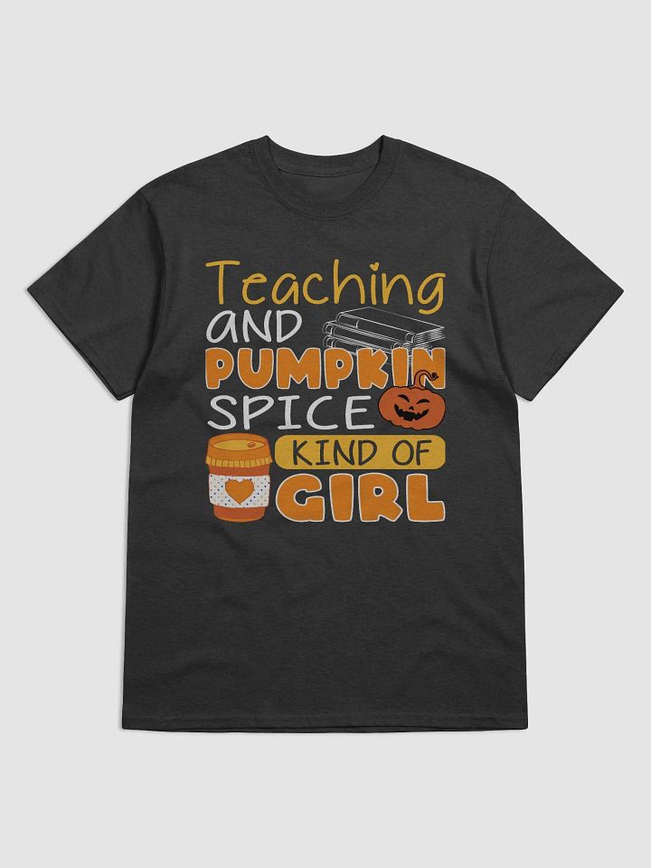 Teaching and Pumpkin Spice Kind of Girl - T-Shirt product image (1)