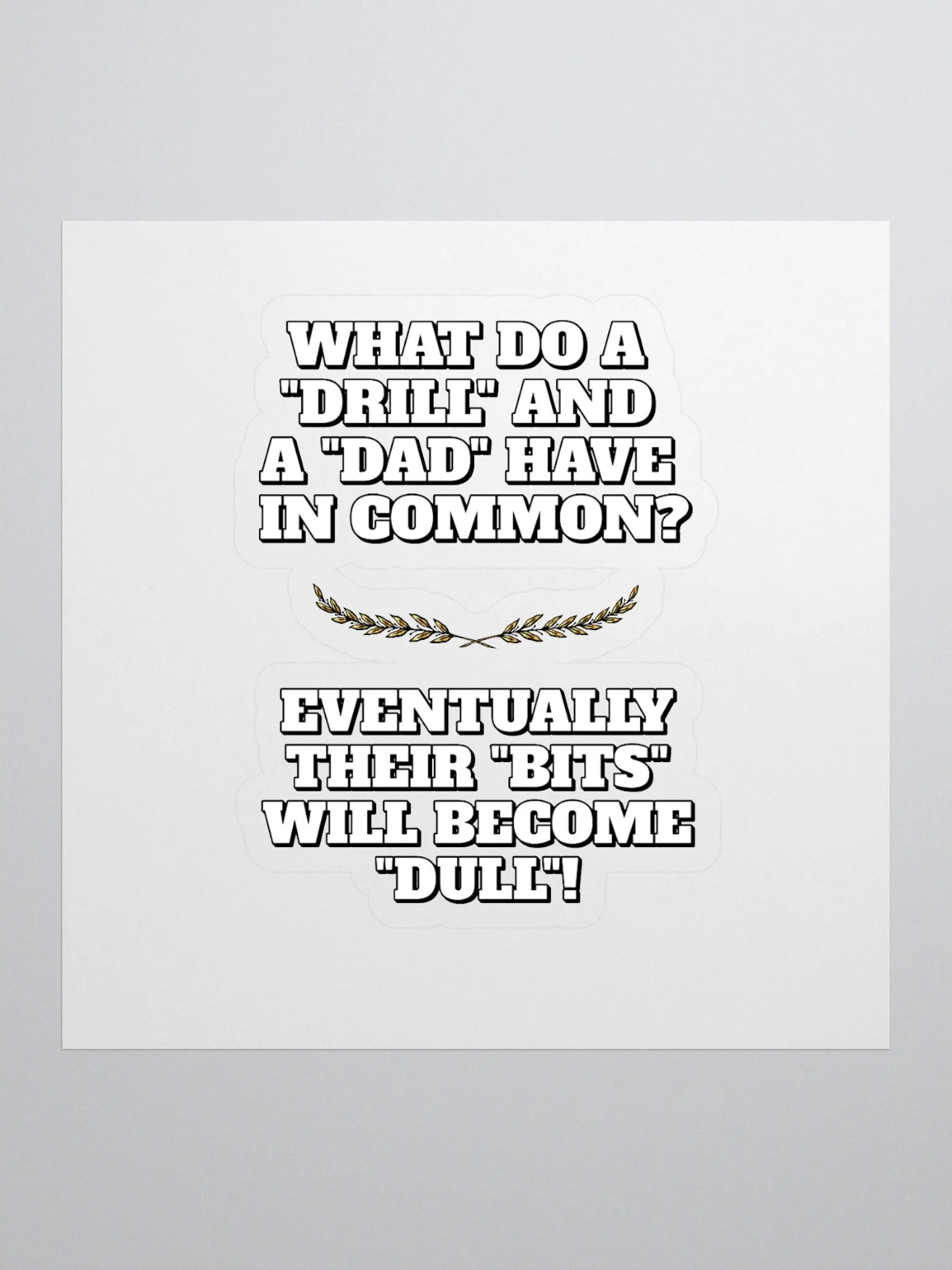 What Do A Drill And A Dad In Common - Funny Dad Joke Sticker product image (1)