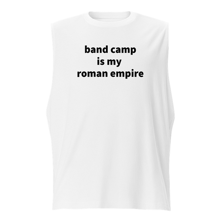 band camp is my roman empire | muscle tank product image (1)