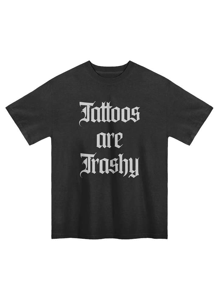 Tattoos are Trashy Faded Oversized Tshirt product image (1)