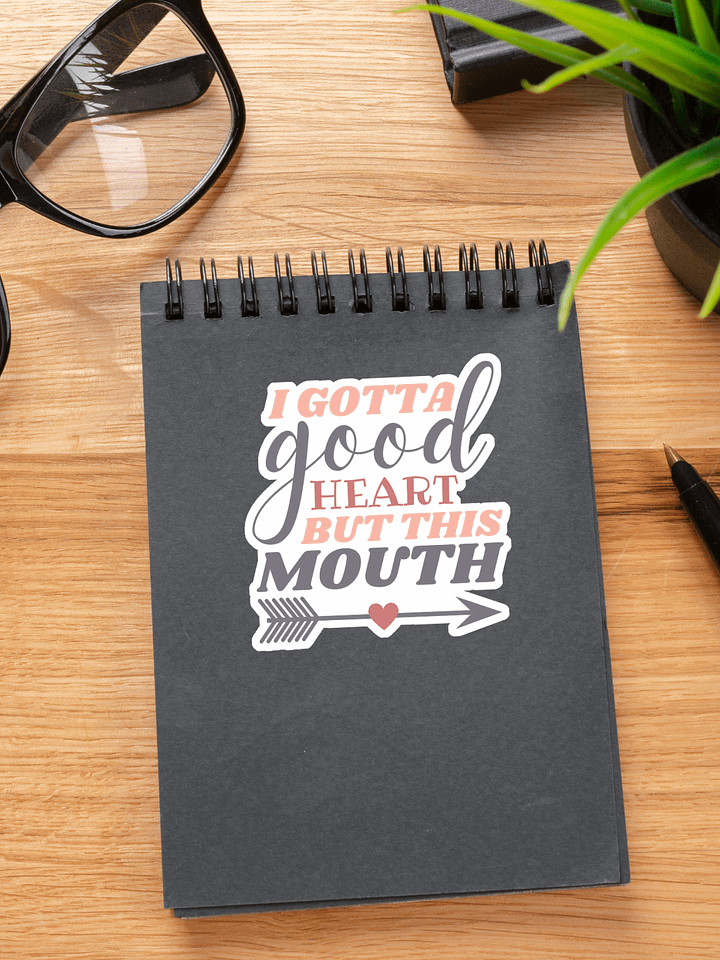 I Gotta Good Heart But This Mouth Sticker product image (1)