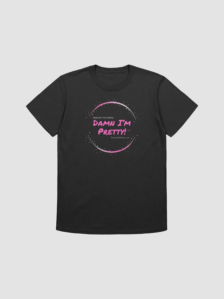 Damn I'm Pretty T - PINK Circle Lettering (Unisex) product image (1)