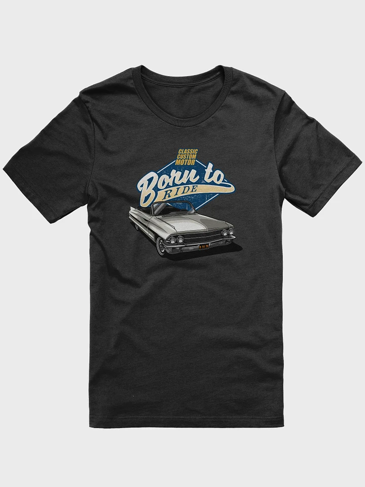 Born to Ride Vintage Car T-Shirt product image (12)