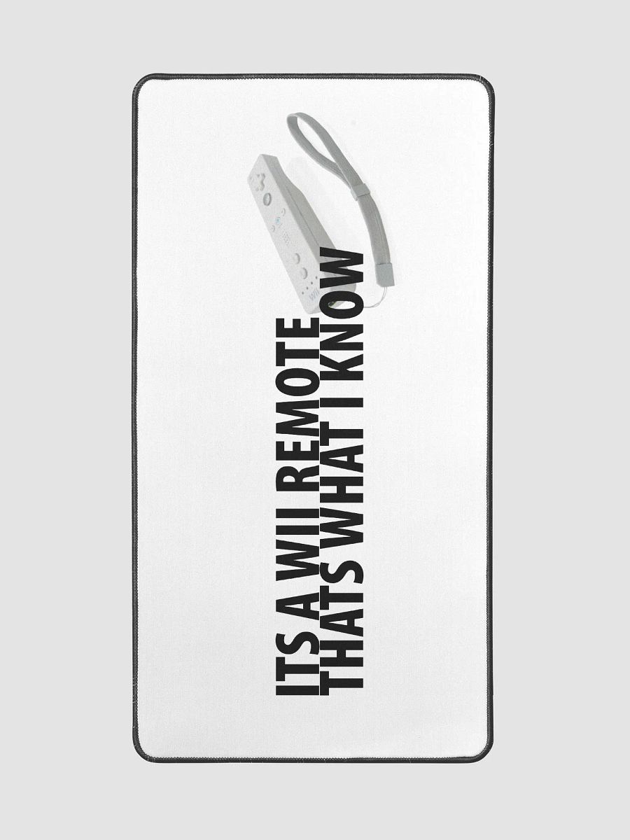 Its A WII Remote that's what what I know - Desk Mat product image (2)