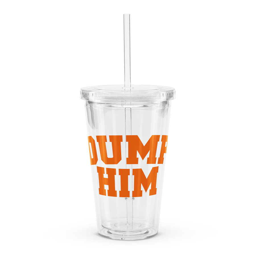Dump Him - Clear Plastic Tumbler product image (1)