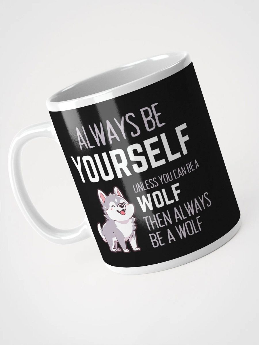 Always Be Yourself Unless You Can Be A Wolf - Glossy Mug product image (3)
