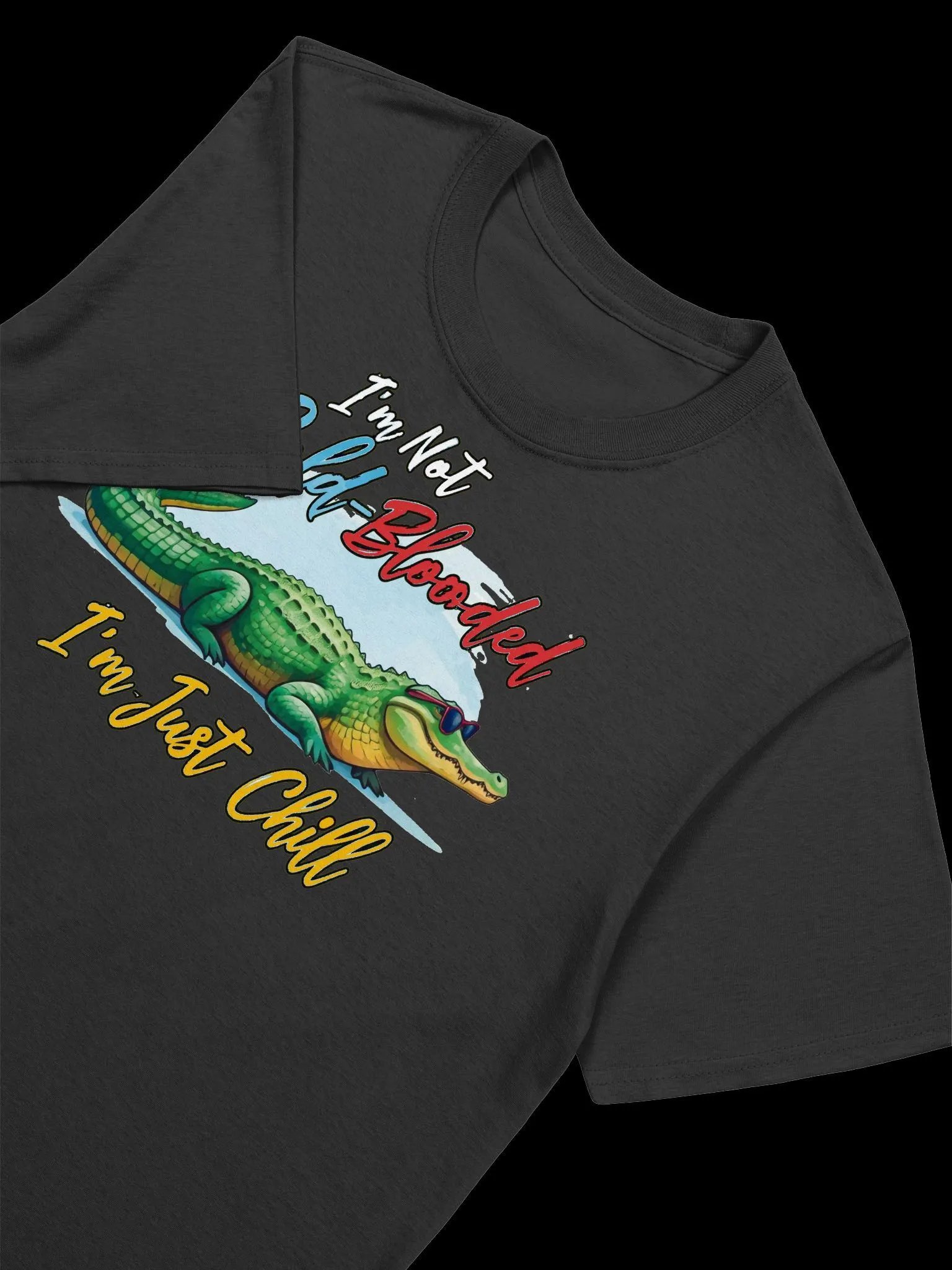 I'm Not Cold-Blooded, I'm Just Chill-Funny Alligator T-Shirt product image (49)