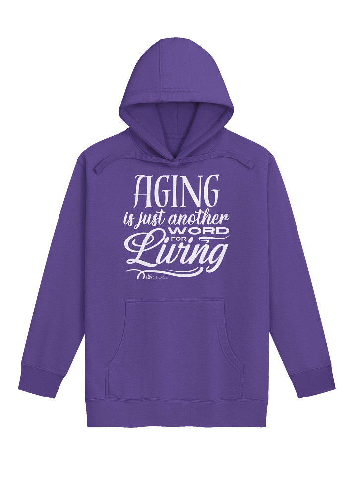 Unisex Premium Hoodie by Cotton Heritage - "Aging is Just Another Word for Living" product image (7)