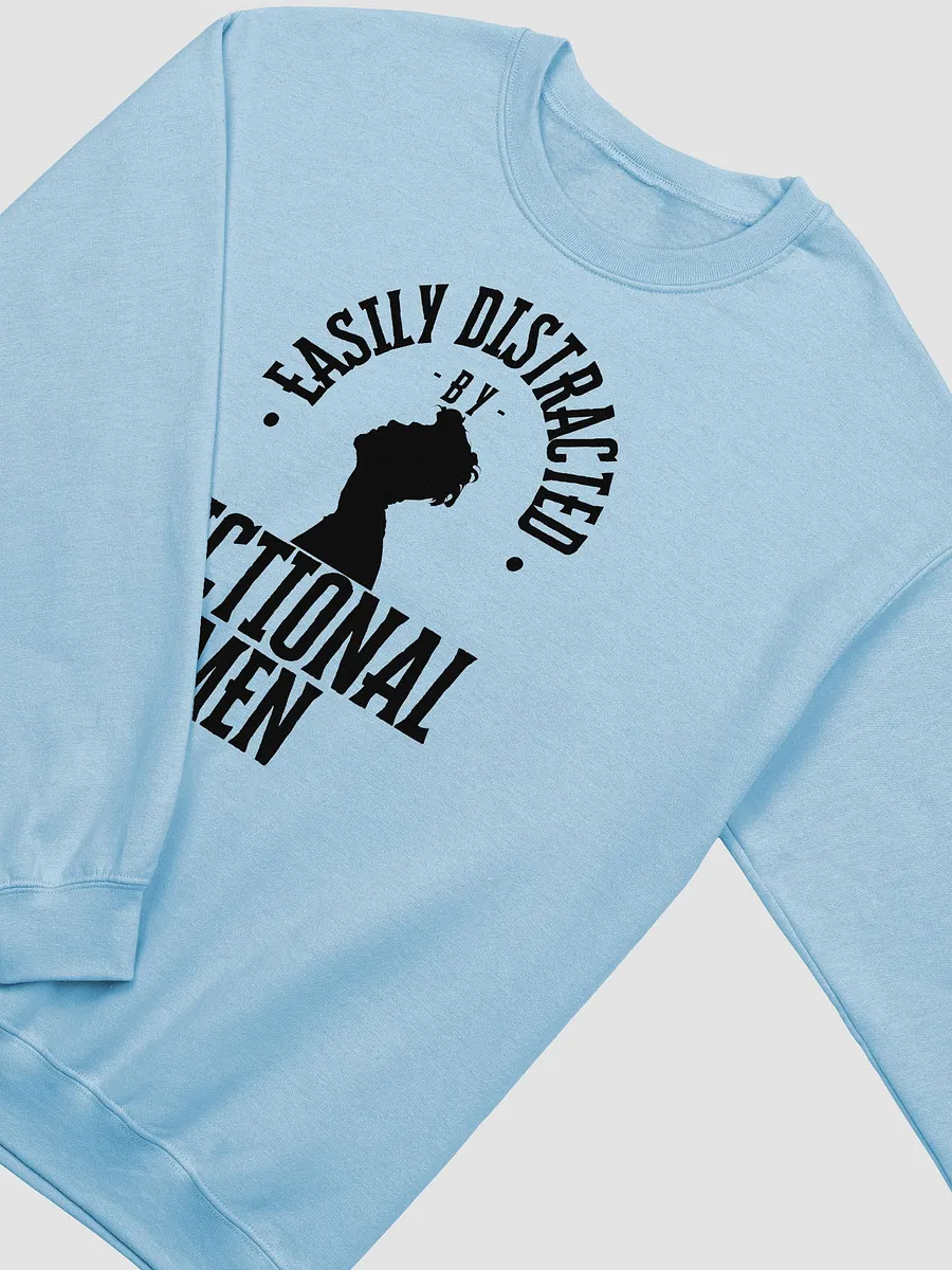 Easily Distracted by Fictional Men Sweatshirt product image (11)