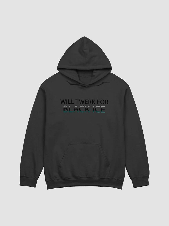 Will twerk for black ice Sweatshirt product image (9)