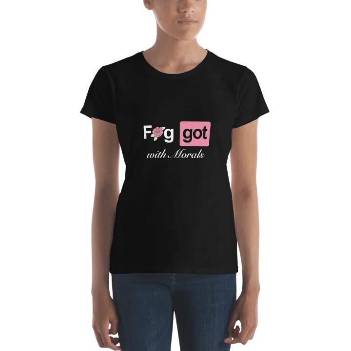 Faggot with Morals Femme Fit Tee product image (2)