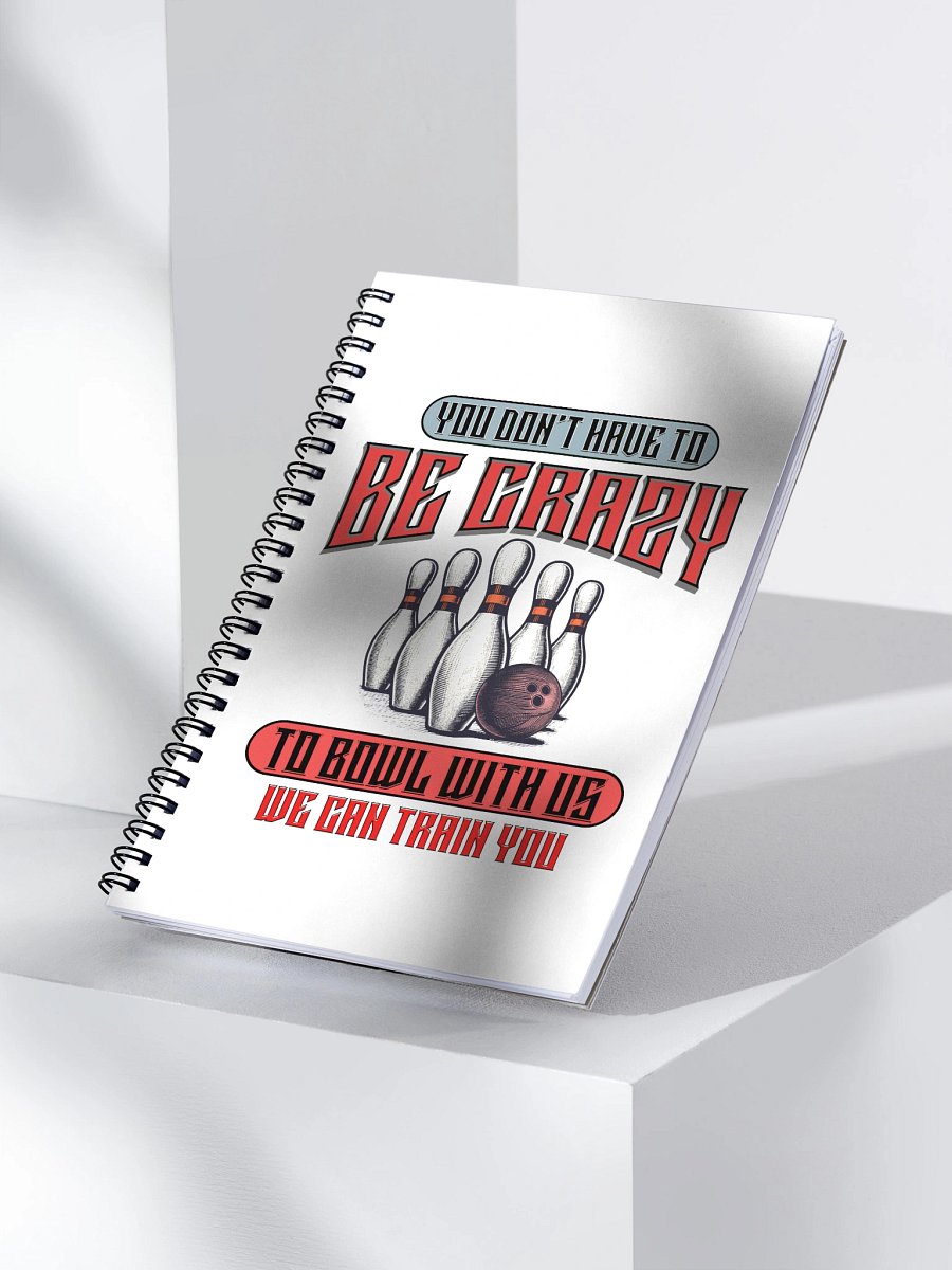 You Dont Have To Be Crazy To Bowl With Us Bowling Vintage Notebook product image (3)