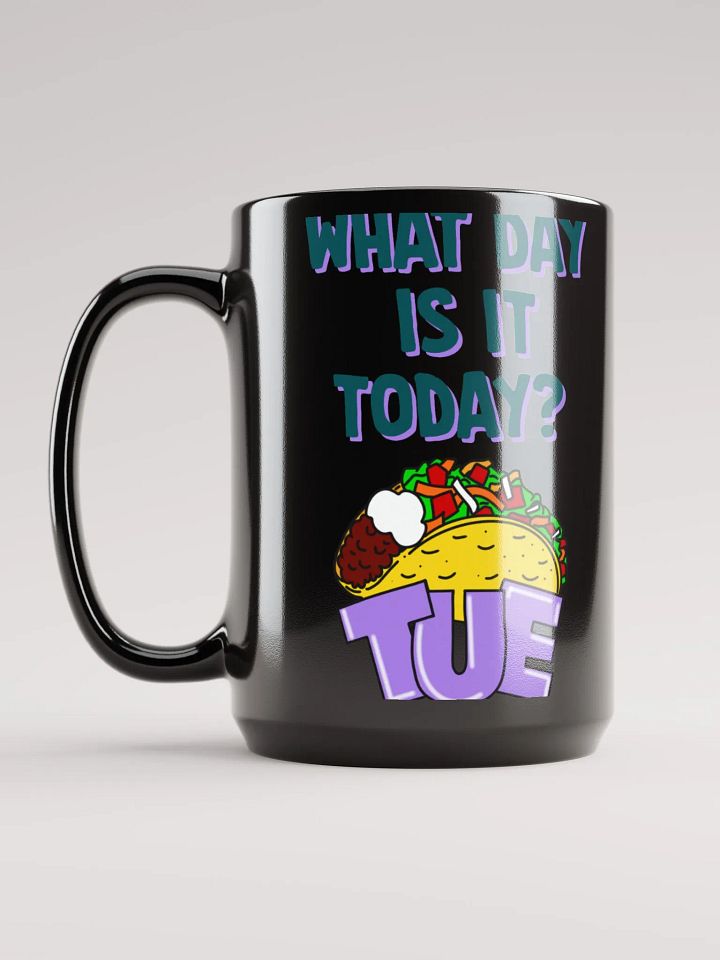 What Day Is It Today? Taco Tuesday Black Mug! product image (1)