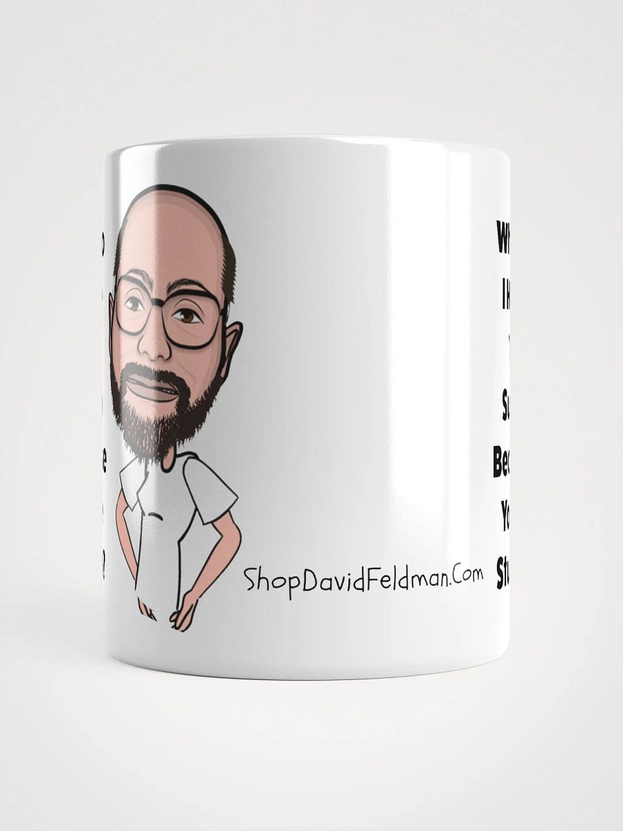 Why Do I Have To Suffer Because You're Stupid? Ceramic Mug product image (5)