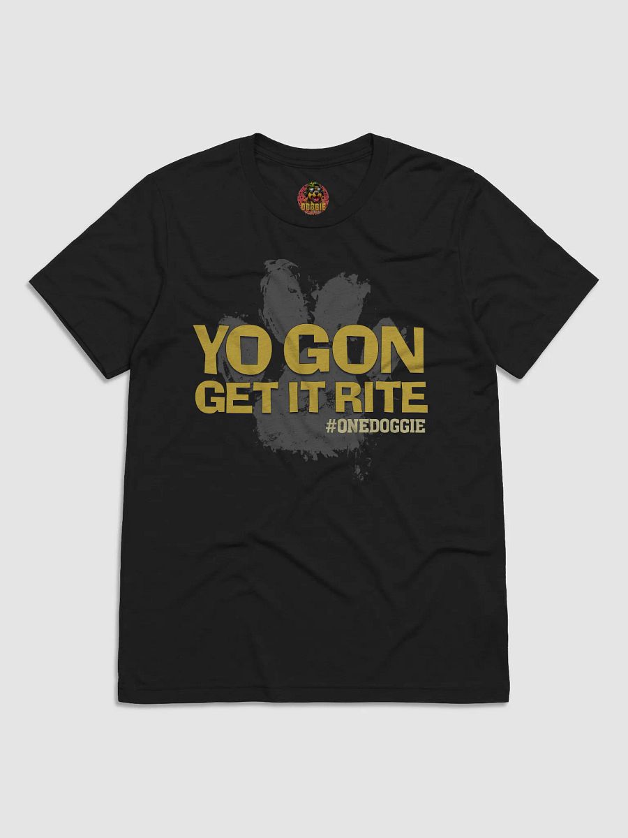 YO GON GET IT RITE Doggie Tee product image (3)
