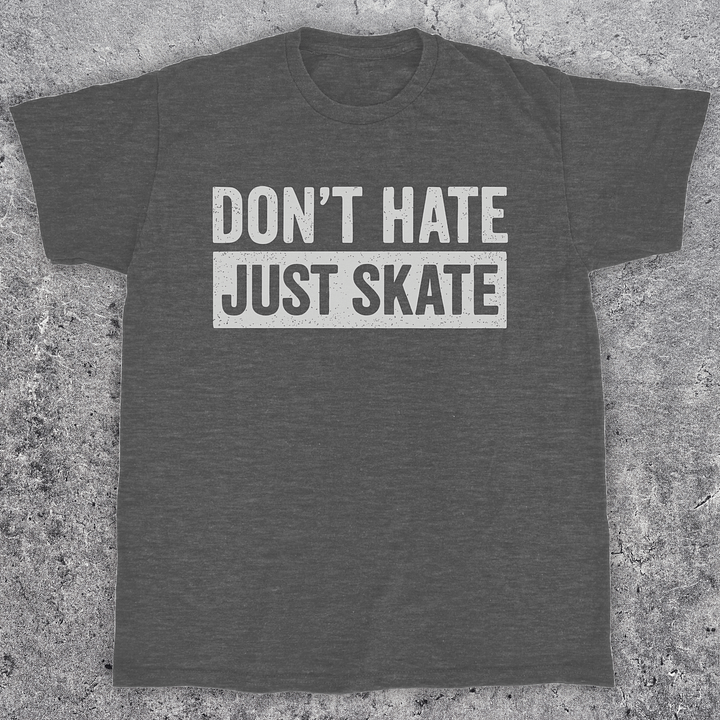 Don't hate just skate, Skateboarding t-shirt, Unisex product image (1)