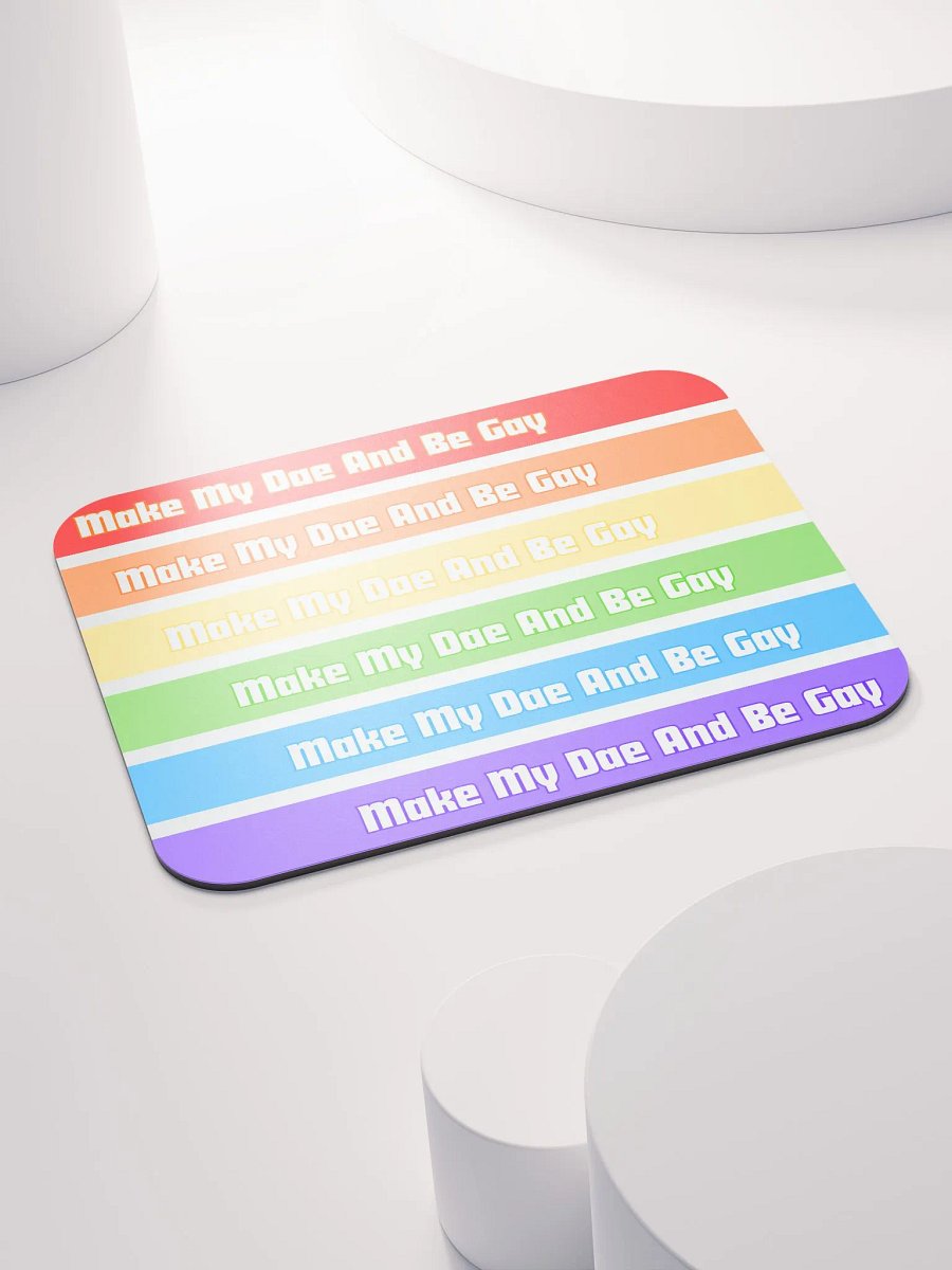 Mouse Pad: Make My Dae And Be Gay product image (4)