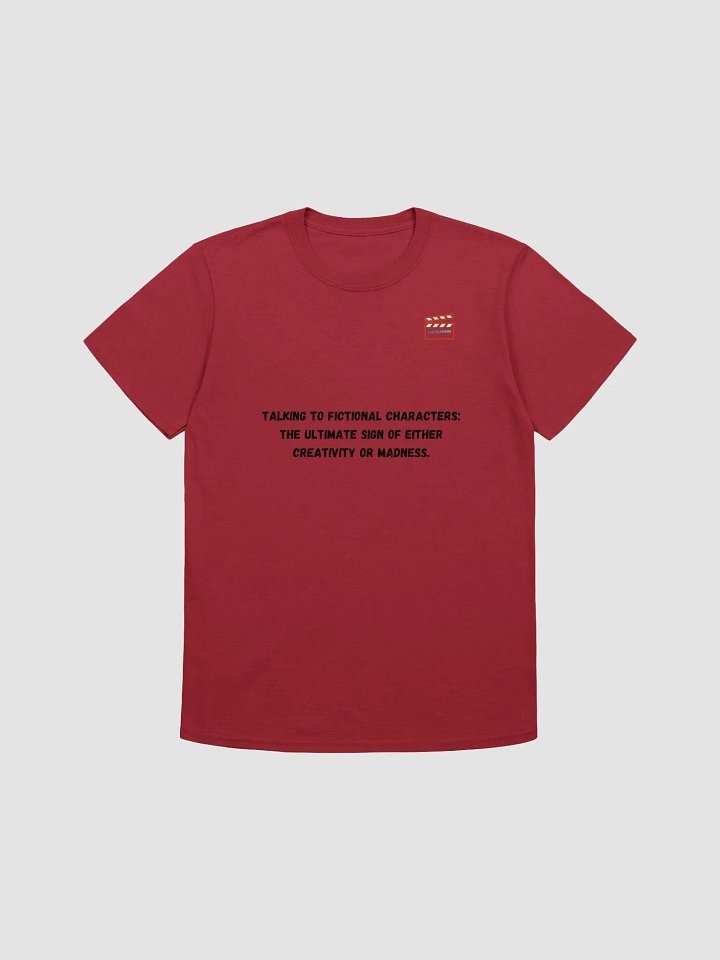 Talking to fictional characters: the ultimate sign of either creativity or madness. shirt product image (5)