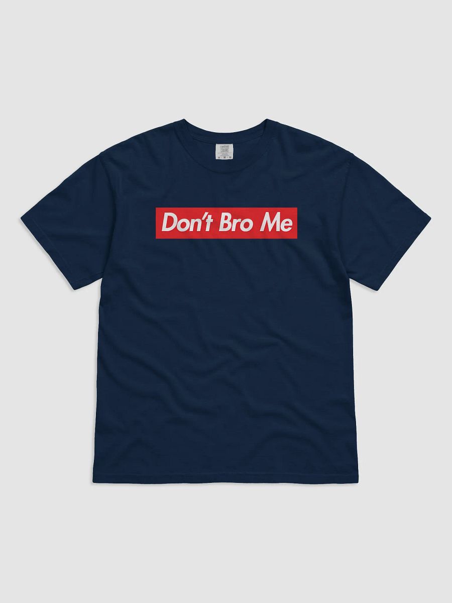 Don't Bro Me Comfort Tee product image (6)