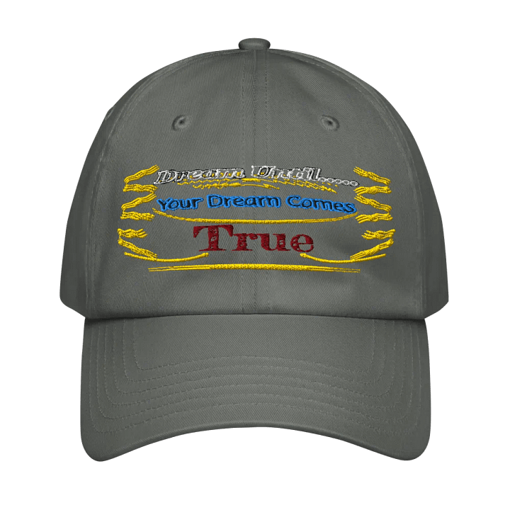 Dream Until.. Your Dream Comes True - Embroidered - Dad Hat product image (1)