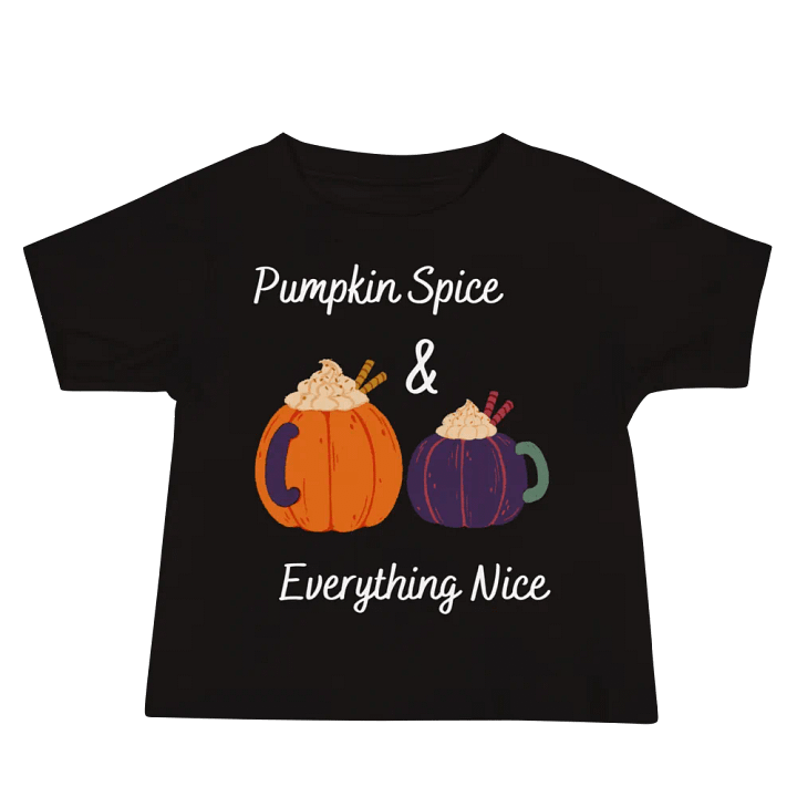 Pumpkin Spice and Everything Nice Baby T-Shirt product image (1)