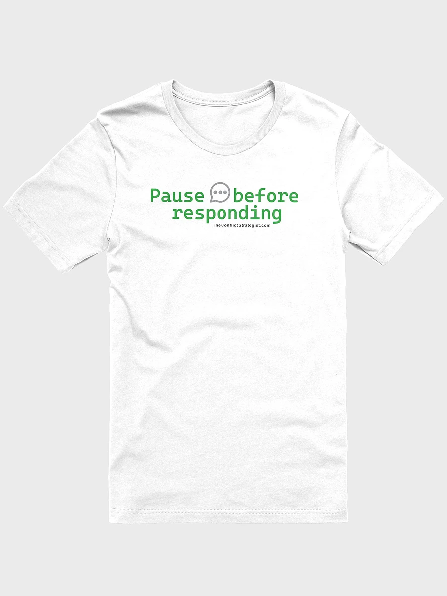 Pause Before Responding - Unisex T Shirt - White product image (2)