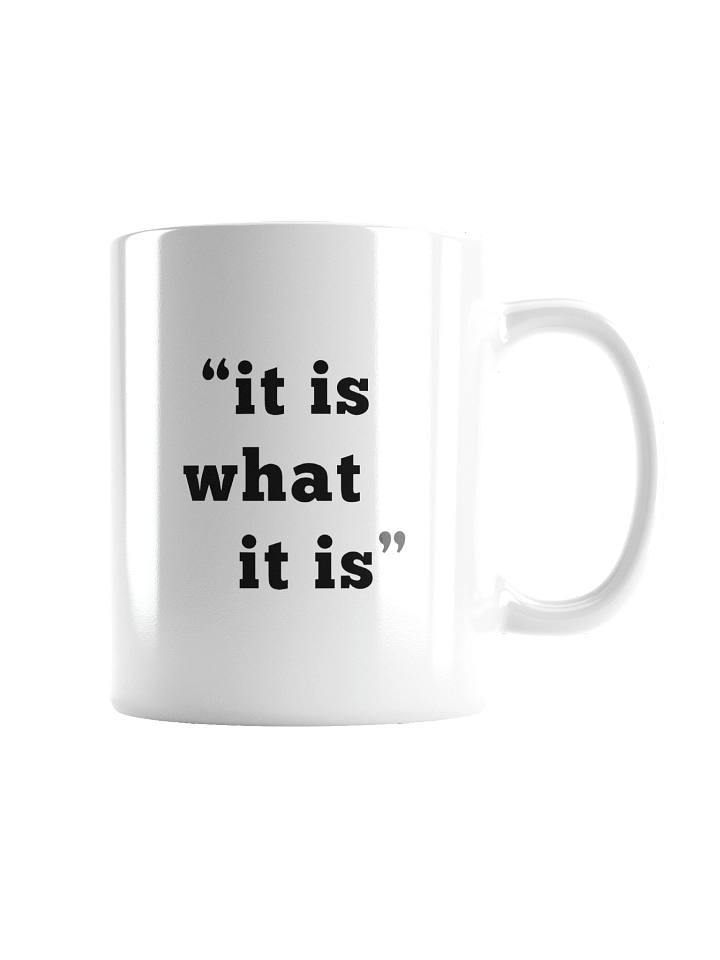 It is what it is (White Mug) product image (4)