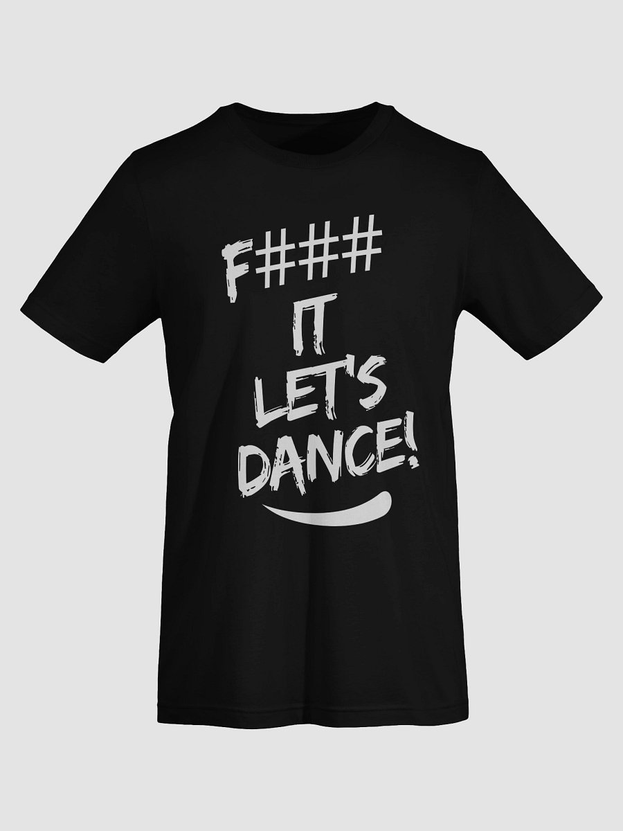 F### IT LET'S DANCE! T-Shirt product image (7)