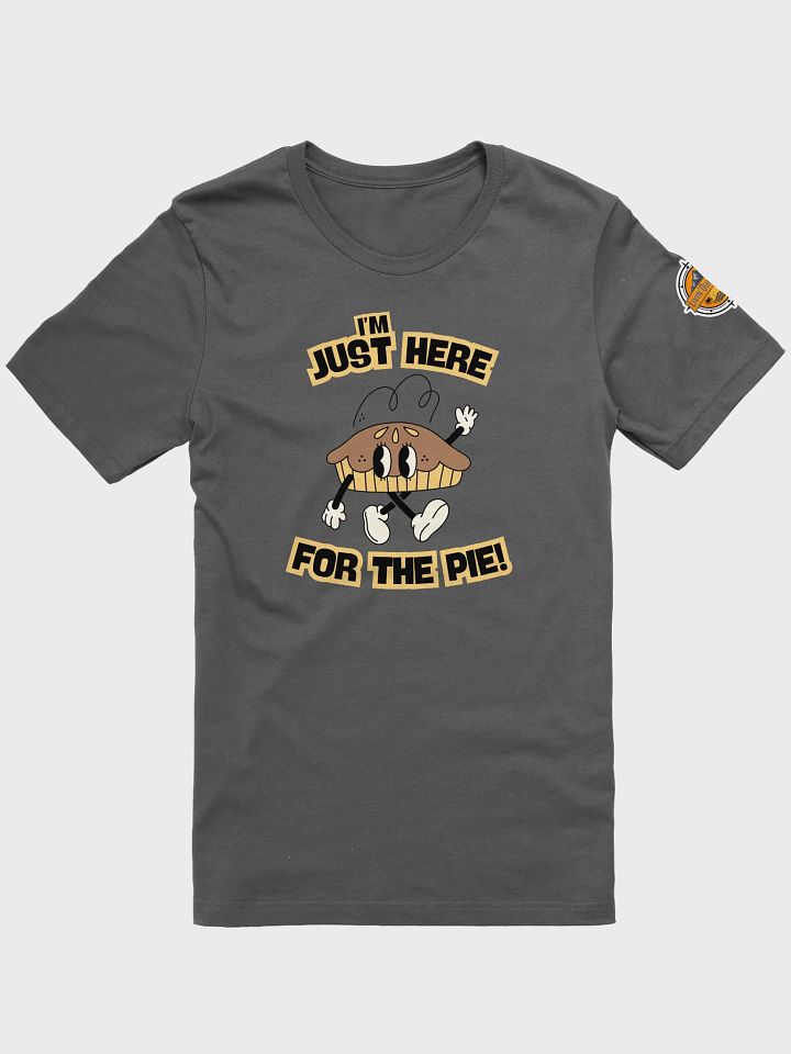 I'm Just Here For The Pie (Unisex) product image (1)