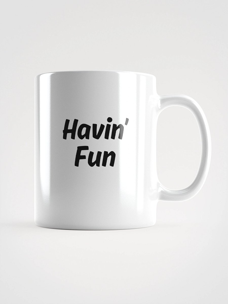 "Havin’ Fun" Upbeat White Glossy Mug product image (2)