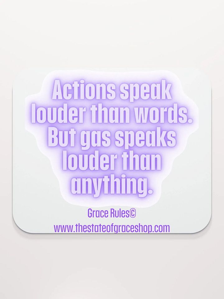 FUNNY DESK MATS 4 U “Actions speak louder than words. But gas speaks louder than anything.” product image (2)