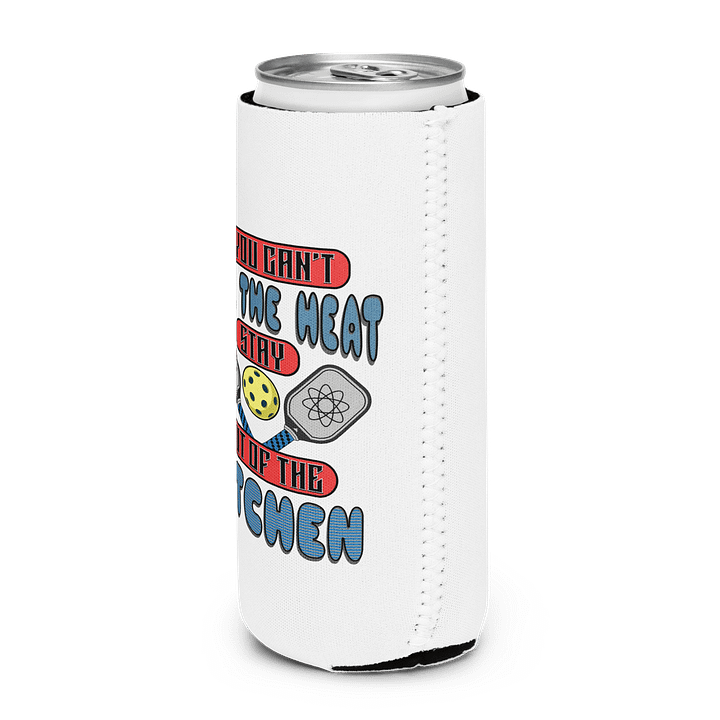 If You Cant Take The Heat Stay Out Of The Kitchen Pickleball Atomic Can Cooler product image (2)
