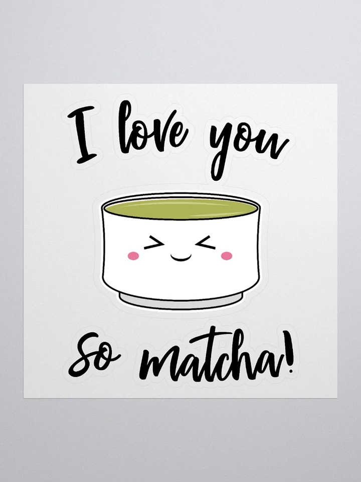 I Love You So Matcha Sticker product image (1)
