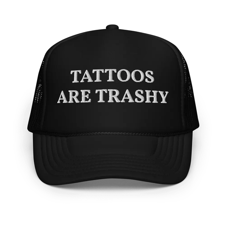 Tattoos Are Trashy - Embroidered Trucker Hat Cap product image (1)