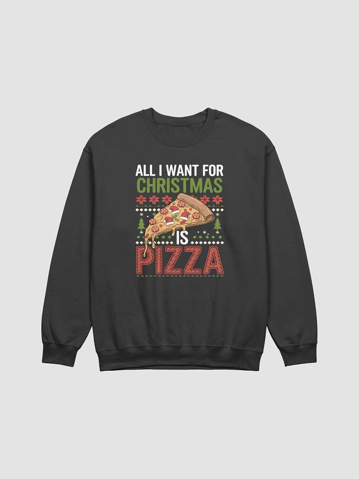 I Want For Christmas is Pizza Crewneck product image (1)