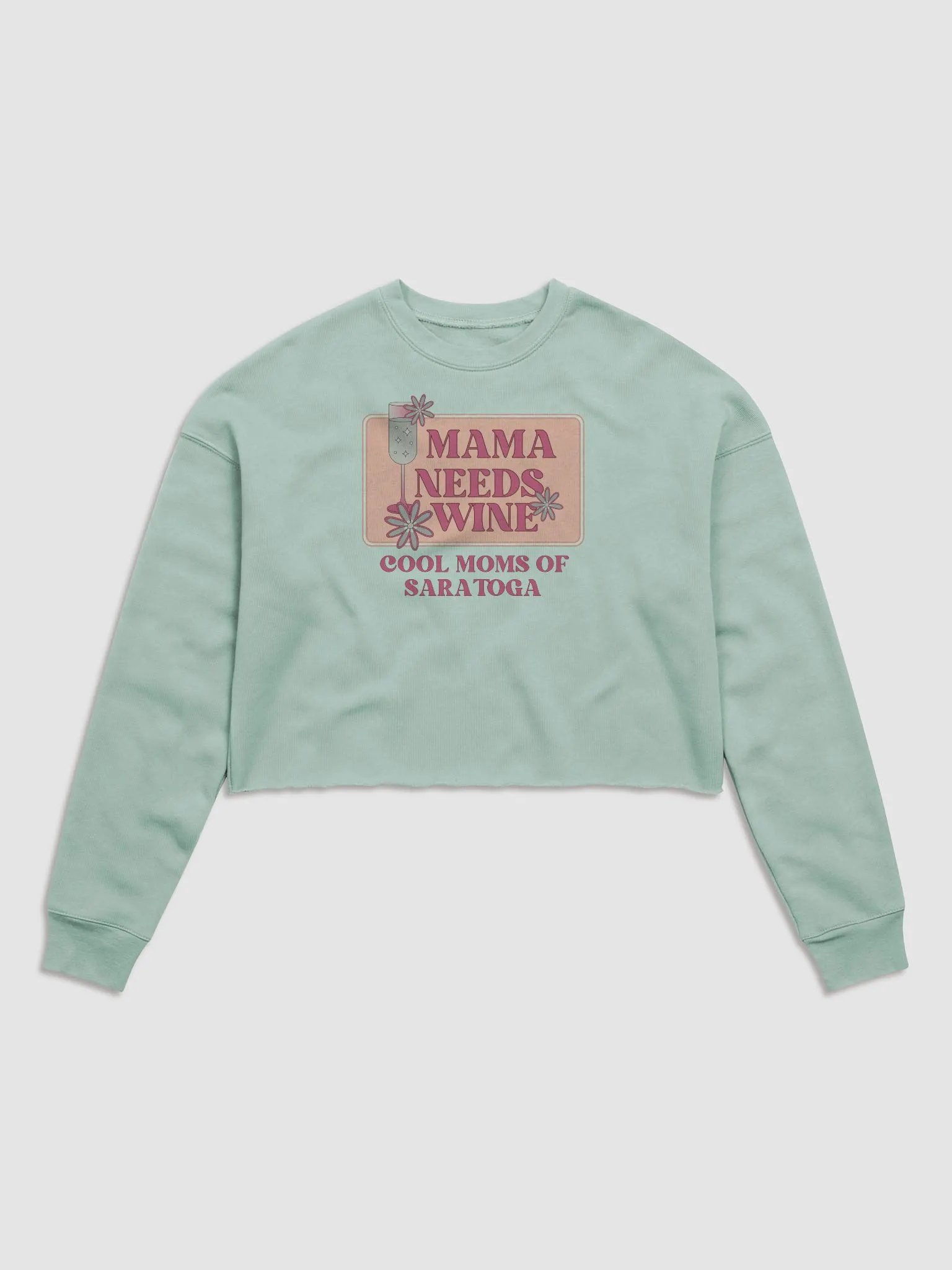 Mama Needs Wine Cool Moms of Saratoga Cropped Sweatshirt product image (1)