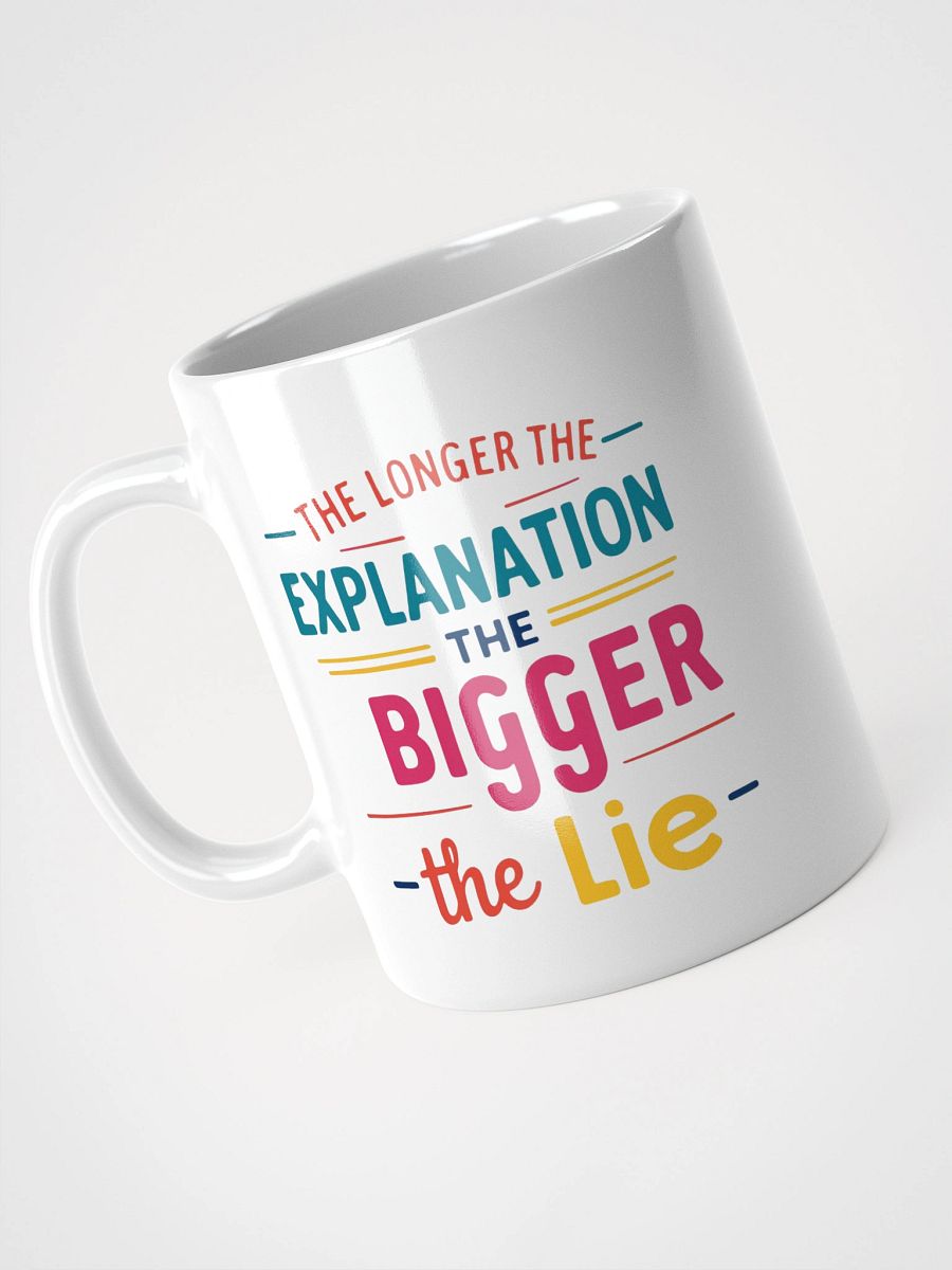 The Longer The Explanation White Glossy Mug product image (8)