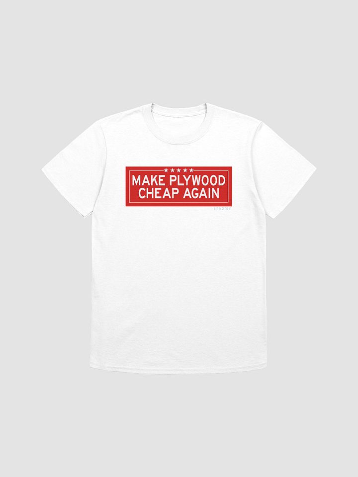 Make Plywood Cheap Again T-Shirt product image (1)