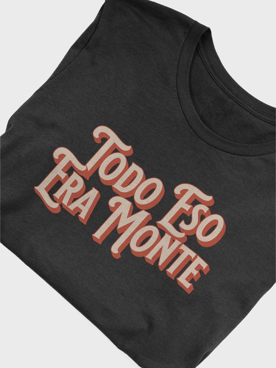 Todo Eso Era Monte Camiseta Unisex product image (4)
