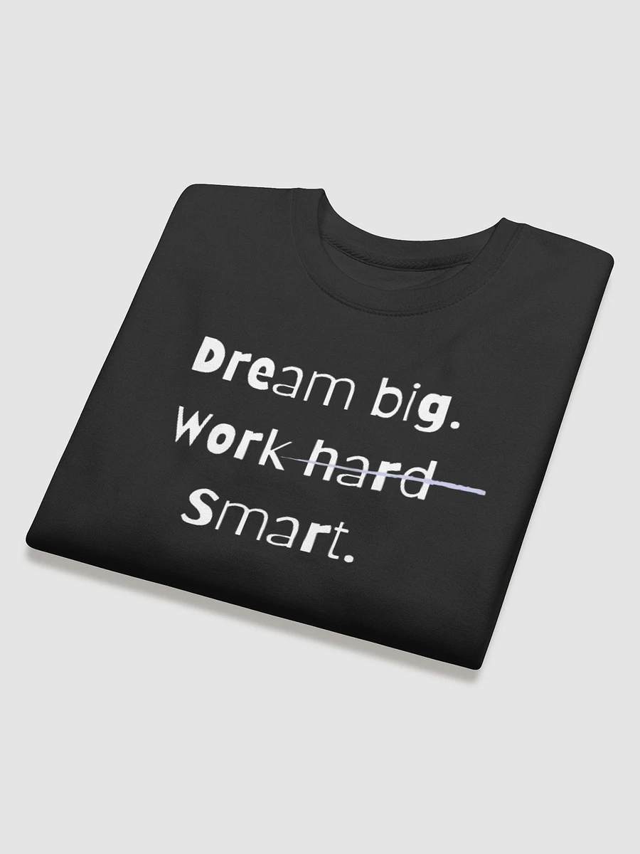 Dream Big, Work Hard, Smart Sweatshirt product image (25)