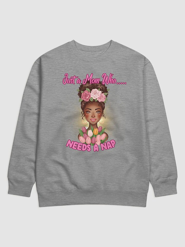 Just a Mom Who Needs a Nap Sweatshirt product image (1)