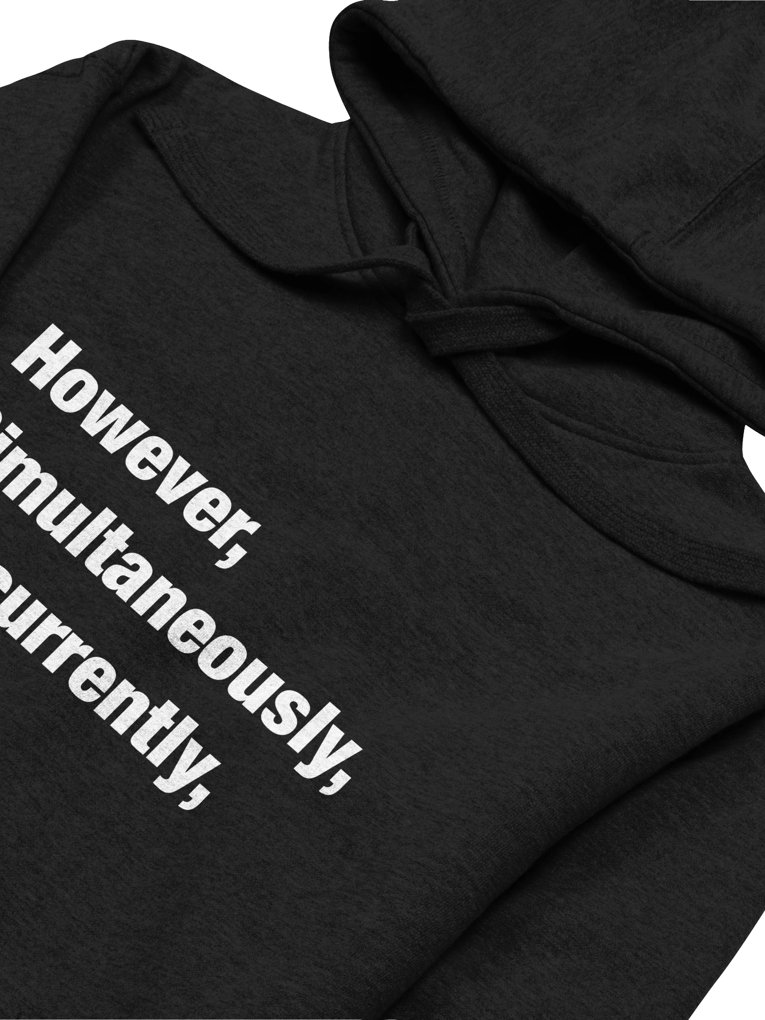 However, Simultaneously, Concurrently, And... Hoodie product image (3)