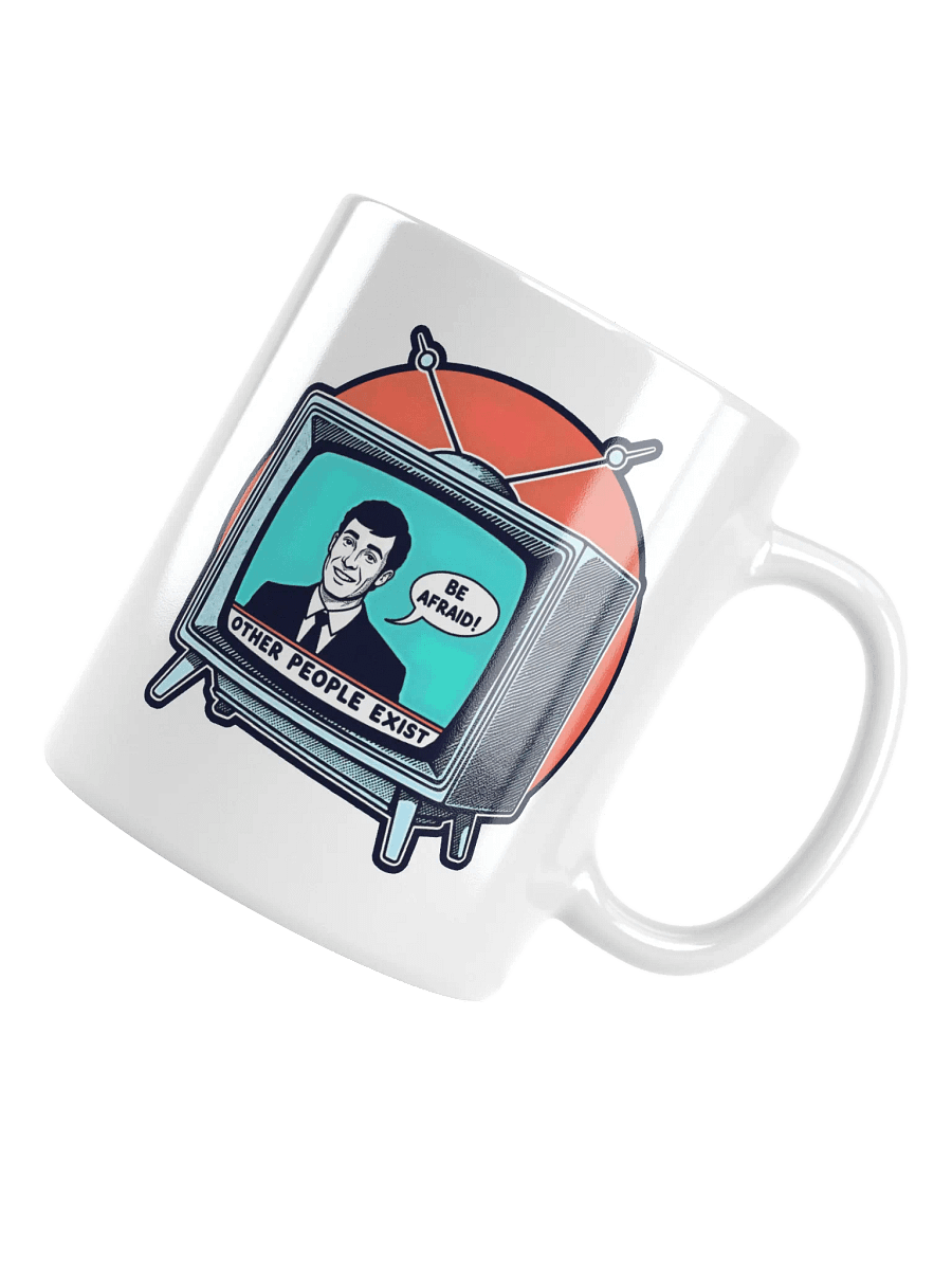 Be Afraid: Other People Exist Mug product image (1)