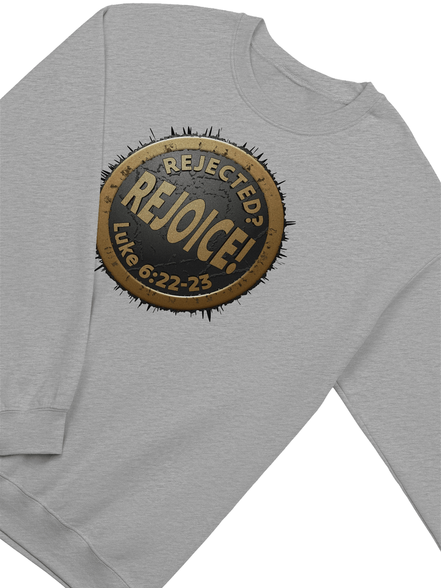 Rejected? REJOICE! Luke 6:22-23 Sweatshirt product image (5)