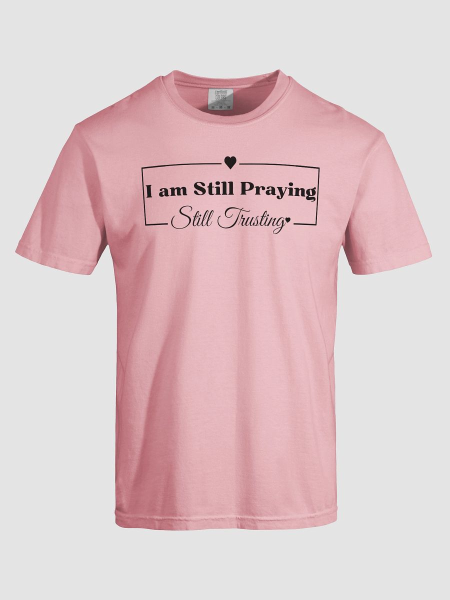 I am Still Praying, Still Trusting Comfort Colors T-shirt product image (3)