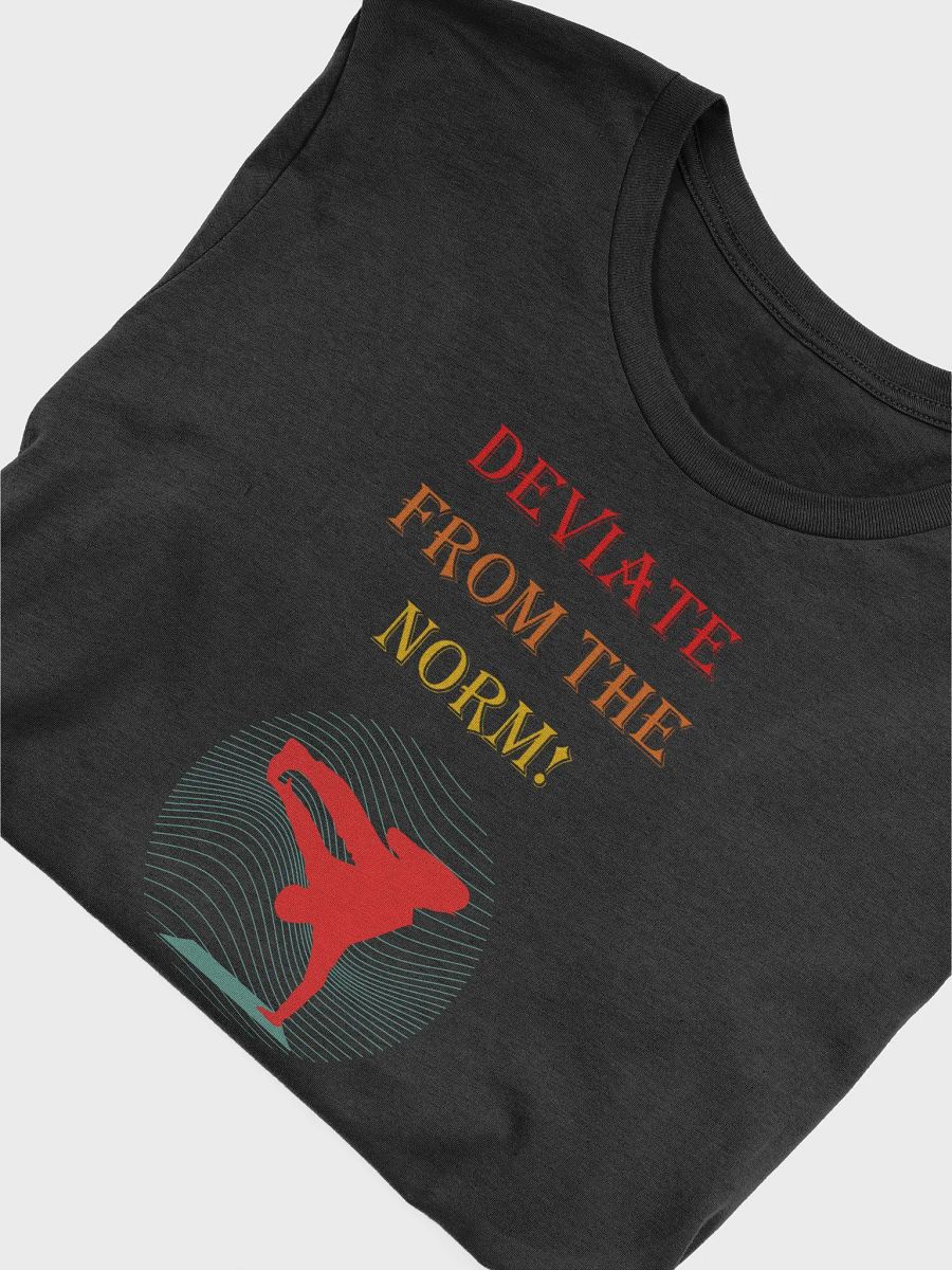 Deviate From The Norm: End Conformity! T-shirt product image (13)